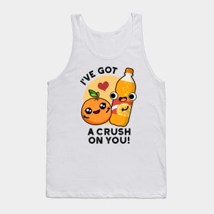 I've Got A Crush On You Funny Orange Pop Pun Tank Top